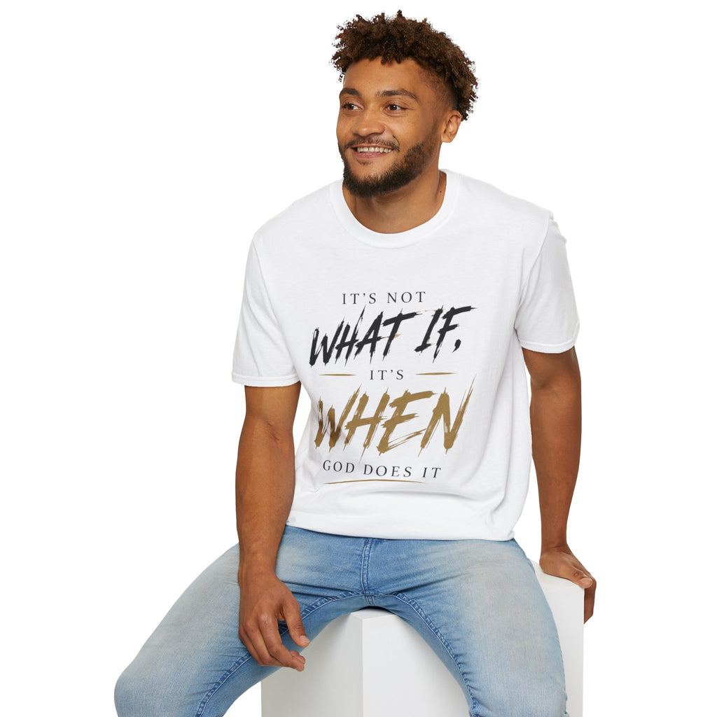 "It's Not What If, It's When God Does It" — Christian T- Shirt