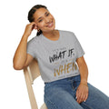 "It's Not What If, It's When God Does It" — Christian T- Shirt