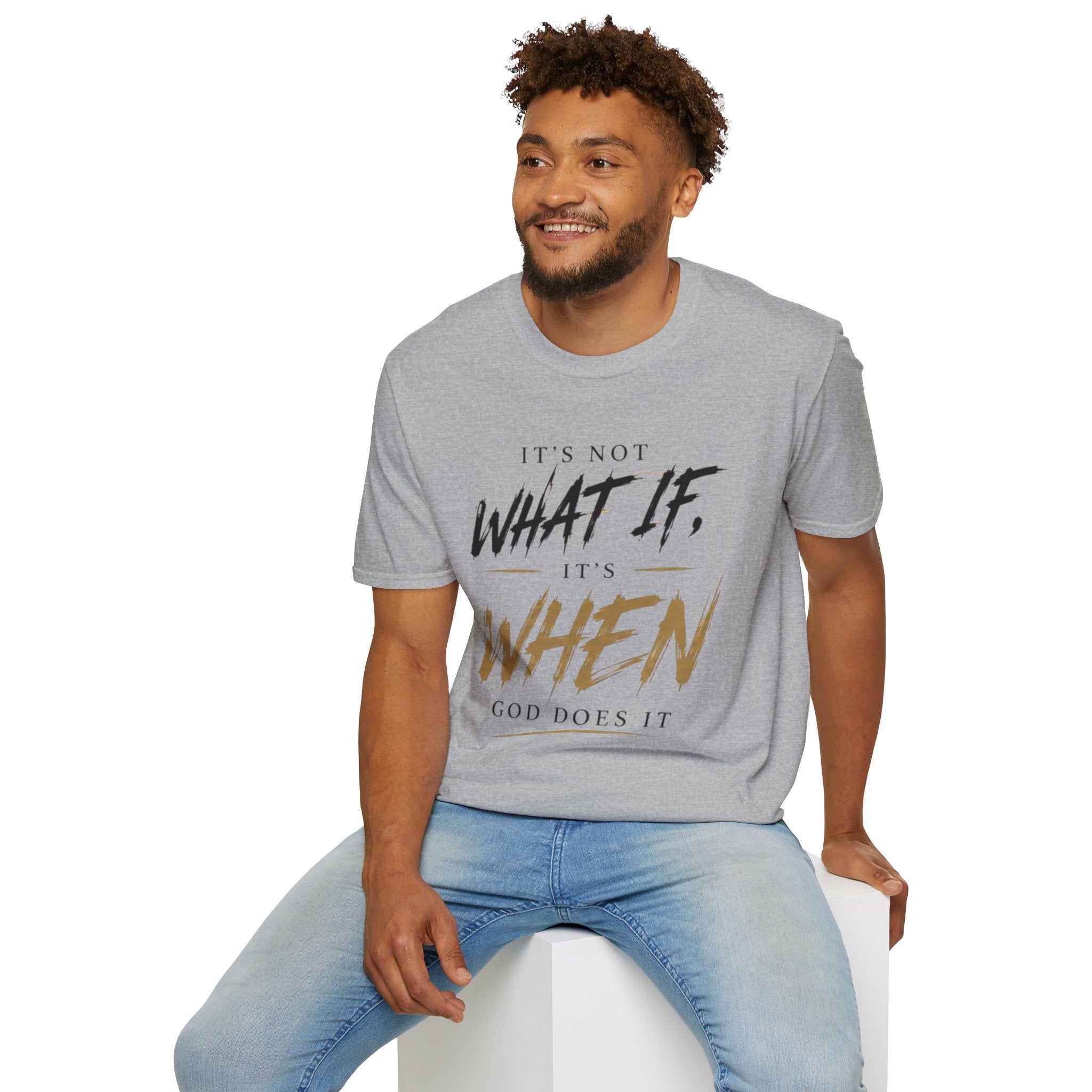 "It's Not What If, It's When God Does It" — Christian T- Shirt